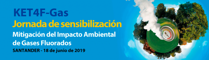 KET4F-GAS: Seminário de Sensibilização: A ATENUAÇÃO DO IMPACTO AMBIENTAL DOS GASES FLUORADOS, Santander (ES)